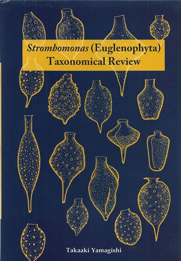 Strombomonas (Euglenophyta). Taxonomical Review. 2015. 77 plates. IV, 201 p. gr8vo. Hardcover.