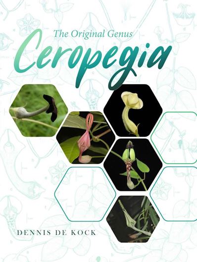The Original Genus Ceropegia. 2023. illus. (col.).  310 p. 4to. Hardcover.