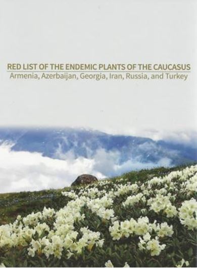 Red List of Endemic Plants of the Caucasus: Armenia, Azerbaidjan, Georgia, Iran, Russia, and Turkey. 2014. (MSB, 125). illus. XVI, 451 p. 4to. Hardcover.