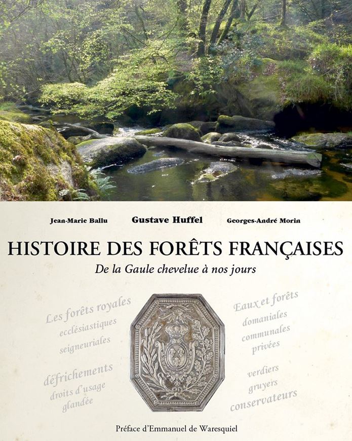 Histoire des forêts francaises. De la gaule chevelue à nos jours. 2019. illus. 239  p. Hardcover. - Large 4to.
