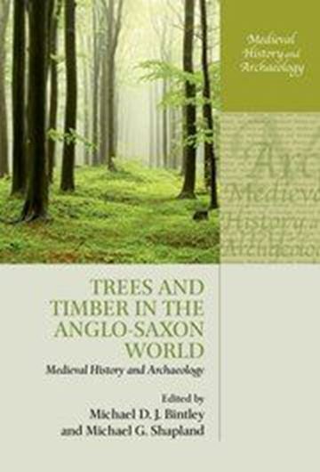 Trees and Timber in the Anglo - Saxon World. 2020. (Medieval History and Archeology). 39 figs. X, 258 p. Hardcover.