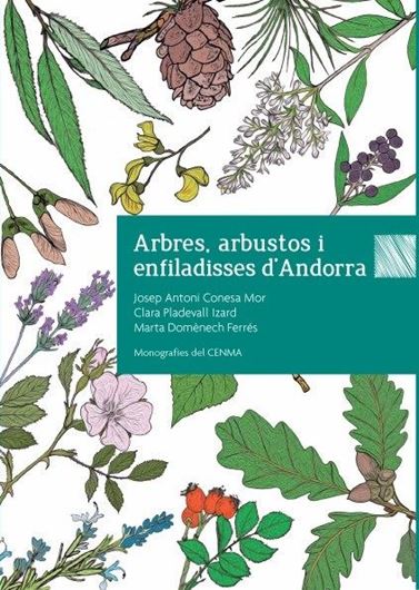 Arbres, arbustos i enfilladisses d'Andorra. 2016. illus.(col.) 395 p. gr8vo. Paper bd. - In Catalan.