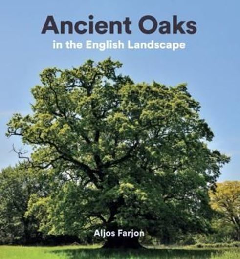 Ancient Oaks in the English Landscape. 2017. 190 col. figs. 348 p. gr8vo. Hardcover.