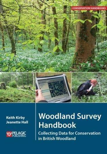 Woodland Survey Handbook. Collecting Data for Conservation in British Woodlands. 2019. (Seres: Conservation handbooks).  74 (some col.) figs. V, 139 p. Paper bd.