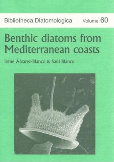 Volume 060: Alvarez- Blanco, Irene and Saul Blanco: Benthic Diatoms from Mediterranean coast. 2014. 1 fig. 3 tabs. 81 plates. 409 p. gr8vo. Paper bd.