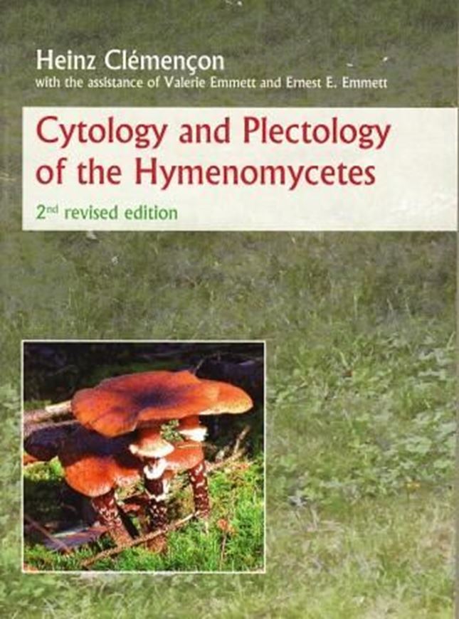 Cytology and Plectology of the Hymenomycetes. With the assistance of Valerie and Ernest E. Emmerett. 2nd rev. ed. 2012. 12 tabs. 636 figs. 520 p. gr8vo. Hardcover.