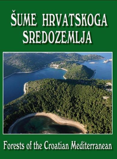 Sume Hvratskoga Sredozemlja / Forests of the Croation Mediterranian. 2011.illus. (col.). 740 p. gr8vo. Hardcover. - Croatian, with Latine nomenclature.