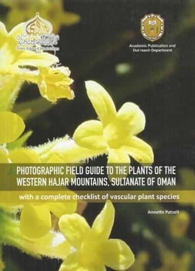 Photographic Field Guide to the Plants of the Western Hajar Mountains, Sultanate of Oman, with a Complete Checklist of Vascular Plant Species. 2015. illus. 340 . Paper bd.