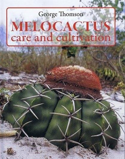 Melocactus. Care and cultivation. 2008. illus. col. photogr. 94 p. 4to. Hardcover.