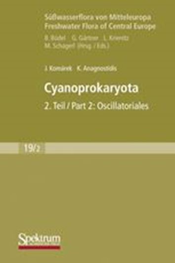 Band 19:2: Komarek, Jiri and K. Anagnostidis: Cyanoprokaryota. Part 2: Oscillatoriales. 2005. (Reprint 2007). 1010 figs. 759 p. 8vo. Paper bd.- In English.