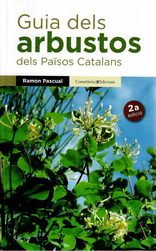 Guia dels Arbustos dels Paisos Catalans. Segona edicio. 2019. (Guies de camp, 1). many col. photogr. and line drawings. 192 p. 8vo. Paper bd. - In Catalans, with Latin nomenclature.