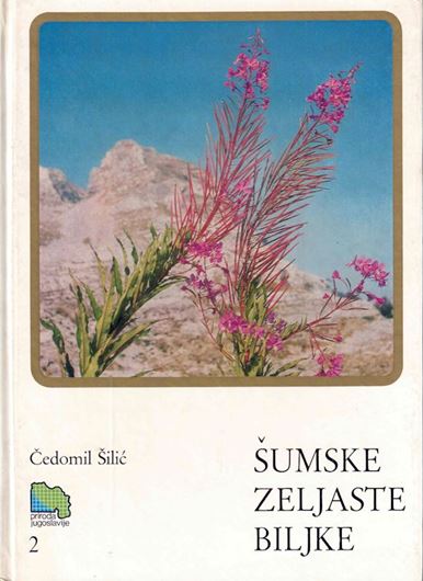 Sumske Zeljaste Bilke (Herbaceous Forest Plants). 1977. ( Priroda Jugoslavije, 2). 190 col.photos.1200 figs. 272 p. gr8vo. Hardcover. - In Serbian.