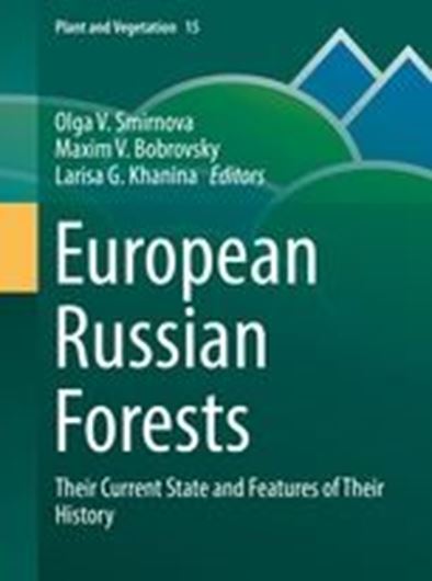 European Russian Forests. Their current state and features of their history. 2017. (Plant and Vegetation,15). illus. XIV, 564 p. gr8vo. Hardcover.