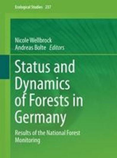 Status and Dynamics of Forests in Germany. Results of the National Forest Monitoring. 2019. (Ecological Studies, 237). X, 384 p. gr8vo. Hardcover.