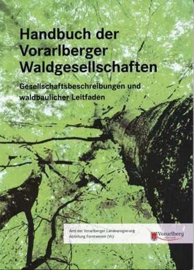 Handbuch der Vorarlberger Waldgesellschaften. Gesellschaftsbeschreibungen und waldbaulicher Leitfaden. 2010. Illus. Kt. 159 S. gr8vo. Kartoniert.