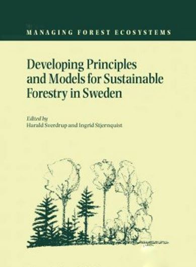 Volume 05: Sverdrup, H. and I. Stjernquist (EDS.): Developing Principles and Models for Sustainable Forestry in Sweden. 2002. 496 p. gr8vo. Hardcover.