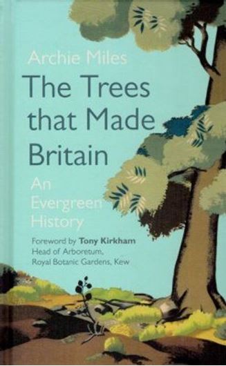 The Trees that Made Britain. 2006. 100 col. illustr. 224 p. gr8vo. Hardcover.