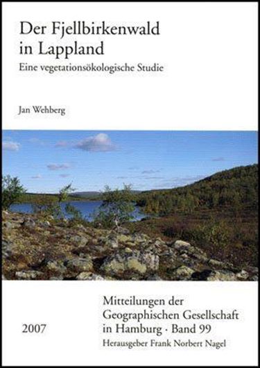 Der Fjellbirkenwald in Lappland: Eine vegetationsökologische Studie. 2007. (Mitteilungen der Geographischen Gesellschaft in Hamburg, Band 99). 34 Tab. XV, 219 S. gr8vo. Broschiert. - Mit CD-ROM.