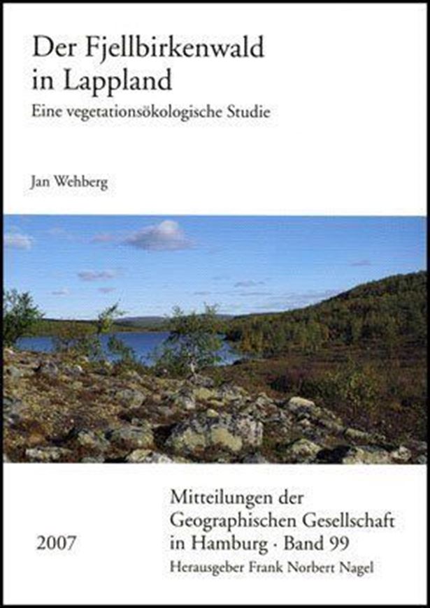 Der Fjellbirkenwald in Lappland: Eine vegetationsökologische Studie. 2007. (Mitteilungen der Geographischen Gesellschaft in Hamburg, Band 99). 34 Tab. XV, 219 S. gr8vo. Broschiert. - Mit CD-ROM.
