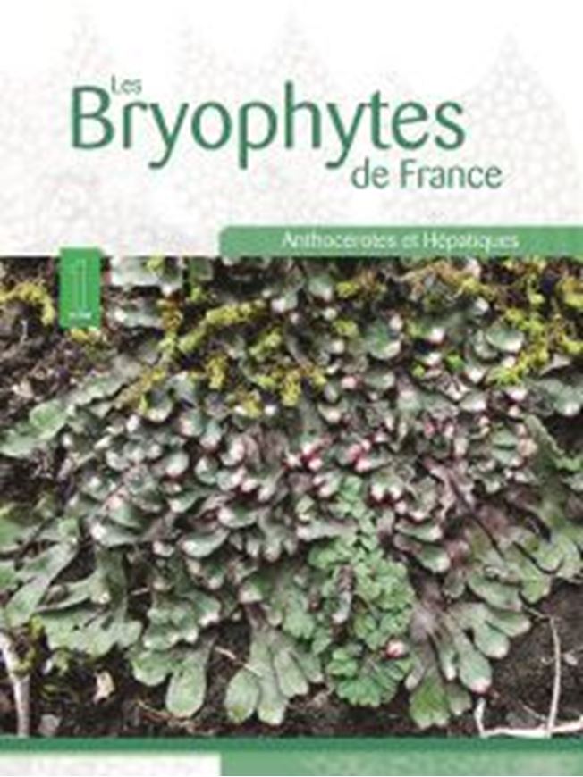 Les bryophytes de France. Volume 1: Anthocérotes et Hépatiques. 2021. (Reprint 2024) illus. 651 p. 4to. Hardcover.