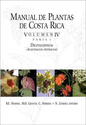 Manual de Plants de Costa Rica. Volume IV:1: Dicotiledóneas (Acanthaceae - Asteraceae). 2020. (Mon. Syst. Bot. Missouri Bot. Gdn., 137). 8 col. pls. 15 b/w photographs. 344 line figs. 920 p. gr8vo. Hardcover.
