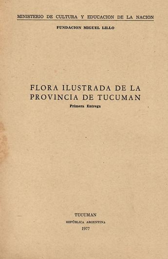 Flora ilustrada de la Provin-cia de Tucuman. Part 1. 1977. 79 plates (line-drawings). 305 p. gr8vo. Paper bd.- In Spanish.