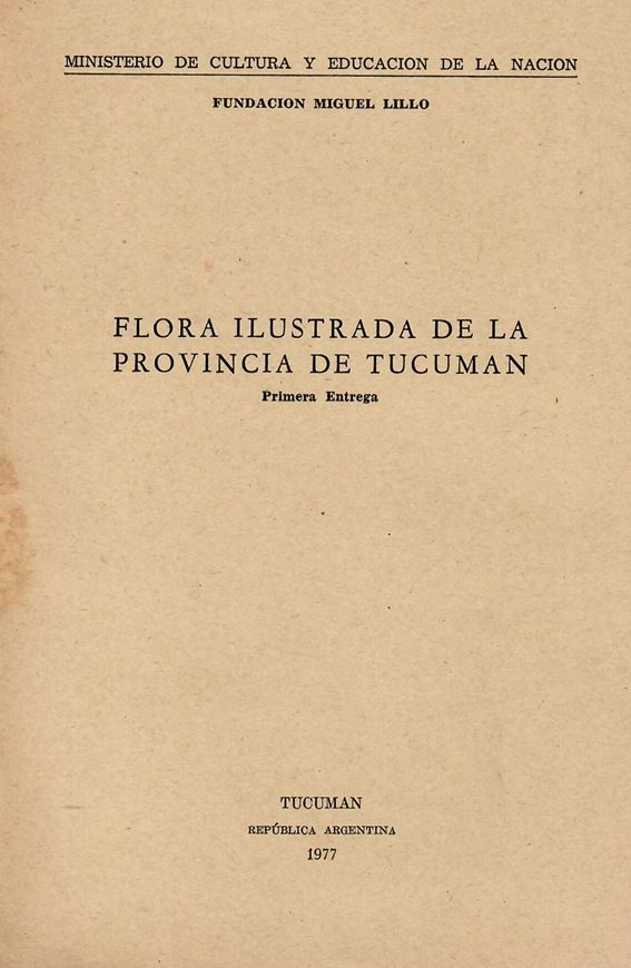 Flora ilustrada de la Provin-cia de Tucuman. Part 1. 1977. 79 plates (line-drawings). 305 p. gr8vo. Paper bd.- In Spanish.