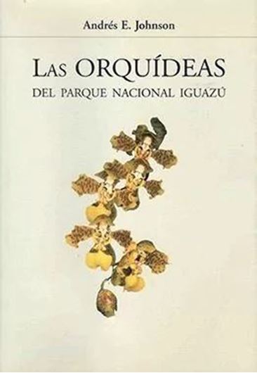 Las Orquideas del Parque Nacional Iguazu. 2001. 96 col. photogr. 85 line - drawings. XI, 282 p. gr8vo. Paper bd.