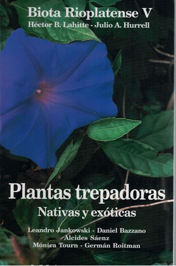 Edited by Lahitte;Hurrell and Julio Hurrel. Vol. V: Jankowski, Leandro: Plantas trepadoras Nativas y exoticas.2000. illus. (col.). 264 p. 8vo. Paper bd. - In Spanish