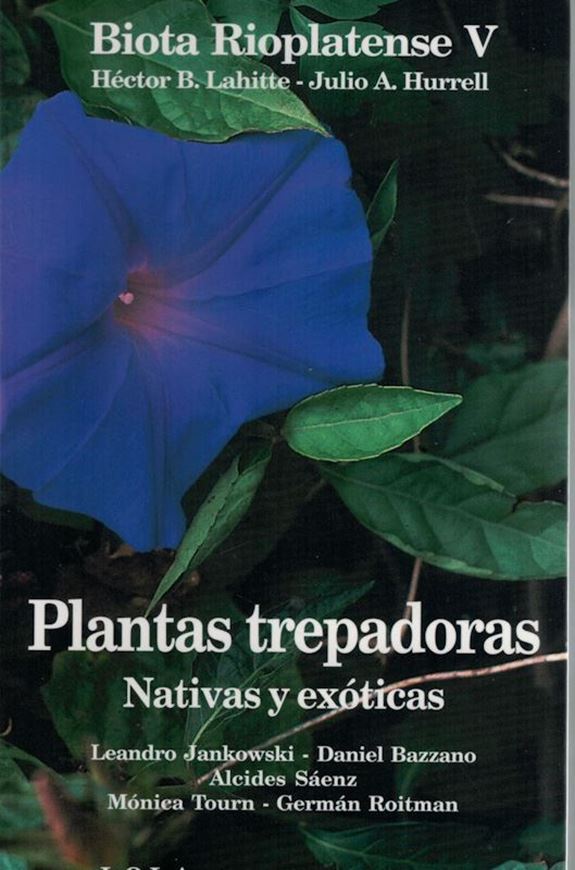 Edited by Lahitte;Hurrell and Julio Hurrel. Vol. V: Jankowski, Leandro: Plantas trepadoras Nativas y exoticas.2000. illus. (col.). 264 p. 8vo. Paper bd. - In Spanish