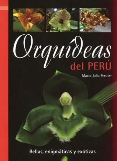 Orquideas del Peru. 2010. illus. 127 p. gr8vo. Paper bd.- In Spanish.