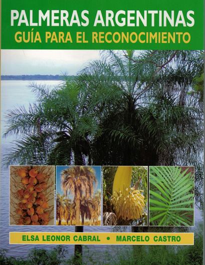 Palmeras Argentinas: guia para el recocimiento. 2007.illus. 90 p.Paper bd. - In Spanish.