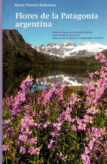 Flores de la Patagonia Argentina. 2012. illus.(col.)  237 p. Paper bd. - In Spanish.