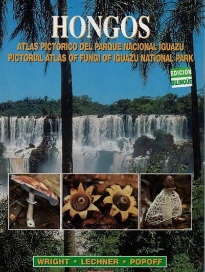 Hongos. Atlas Pictorico del Parque Nacional Iguazu / Pictorial Atlas of Fungi of Iguazu National Park 2008. illus. 227 p. Paper bd. - Bilingual (Spanish / English).
