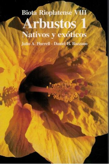 Edited by Julio A. Hurrell and Daniel H. Bazzano: Vol. VIII: Arbustos 1: Nativos y exoticos. 2003. ilus. (col.)- 261 p. 8vo. Paper bd.- In Spanish.