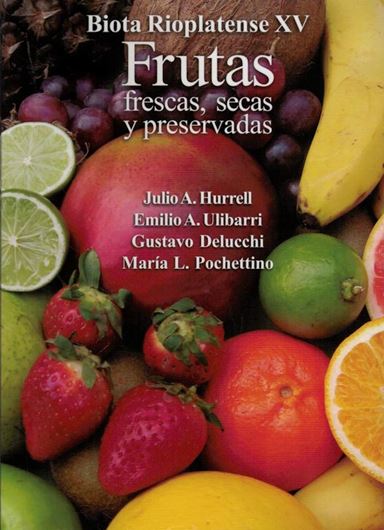 Edited by Julio A. Hurrell,  Emilio A. Ulibarr, Gustavo Delucchi and Maria L. Pochettino.: Vol.XV: Frutas frescas, secas y preservadas. 2010. illus. (col.). XV, 304 p. 8vo. Paper bd. - In Spanish.
