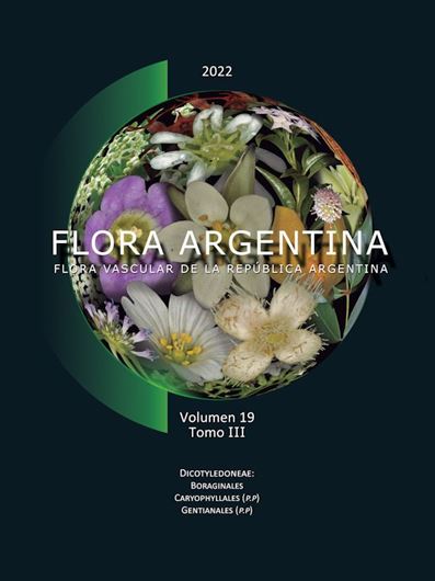 Vol. 19:3. Dicotyledoneae: Boraginales, Caryophyllales (p.p.), Gentianales (p.p.). 2022. Many line figs. 8 col. plates. VIII, 376 p. 4to. Hardcover.- In Spanish.