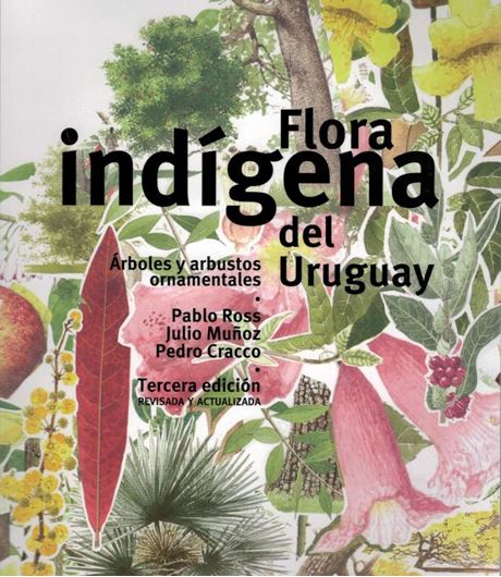 Flora Indigena Del Uruguay. 3rd corrected and updated edition. 2018. illus. (col.). 320 p. gr8vo. Paper bd. -In Spanish.