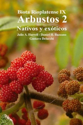 Biota Rioplatense IX: Arbustos 2. Nativos Y Exóticos. 2022. 2nd rev. and updated  ed. 2022.