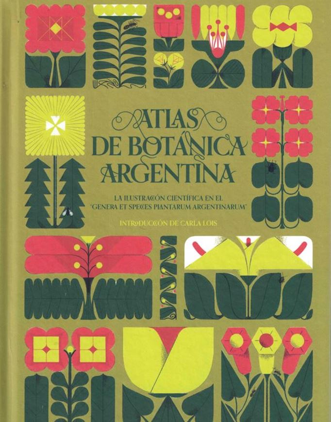 Atlas botanica argentina: las illustraciones botanicas en el Genera et speies plantarum argentinarum. 2021. (Fuera de Serie, 4). illus. 141 p. gr8vo. - In Spanish.