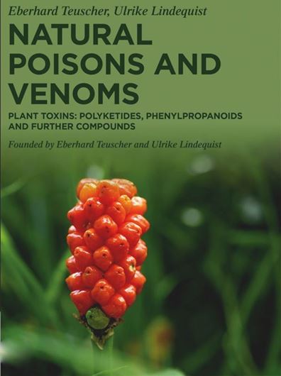 Natural Poisons and Venoms. Volume 2: Plant Taxins: Polyketides, Phenylpropanoids and Further Compounds. 2024. 181 col. figs. XVI, 396 p. gr8vo. Paper bd.