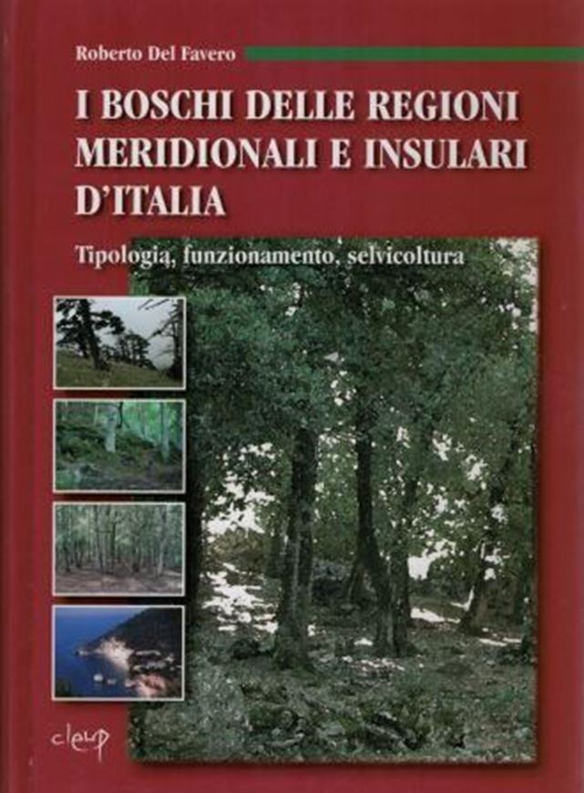 I Boschi delle regioni meridionali e insulari d' Italia. Tipologia, funzionamento, selvicoltura. 2008. 469 p. gr8vo. Hardcover. Plus 1 CD-ROM.