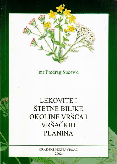 Lekovite i stetne biljke okoline Vrsca i vrsackih planina. 2003. 243 p. - In Serbian, with Latin nomenclature.