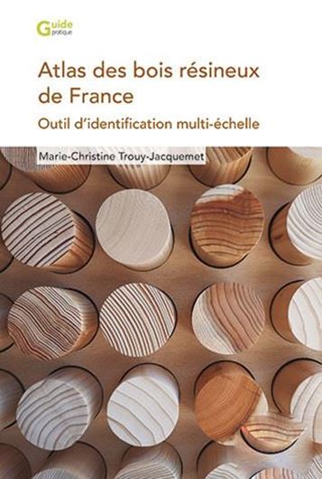 Atlas des bois résineux de France. 2023. (Guide pratique). illus. (col.) 240 p.