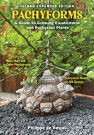 Pachyforms: A Guide to Growing Caudiciform and Pachycaul Plants.Includes A Photographic Catalog of Pachyforms.  2023. illus. 582 p. gr8vo. Hardcover.