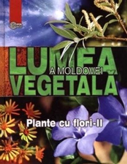 Lumea vegetala a Moldovei. Volume 3. Plante cu flori (2). 204 p. 4to.- In Romanian, with Latin nomenclature