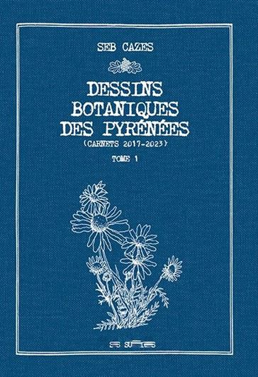 Dessins botaniques des Pyrénée. Volume 1. 2023. 252 planches en couleurs. 304 p.8vo. Cloth.