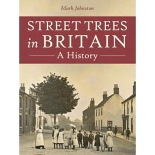 Street Trees in Britain. A History. 2017. illus. XIV, 358 p. gr8vo. Paper bd.