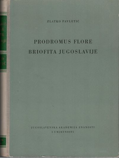 Prodromus Florae Briofite Jugoslavije. 1955. 575 p. gr8vo. Hardcover. - In Serbian, with Latin nomenclature.