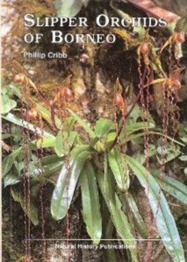  Slipper Orchids of Borneo. 1997. Many figures (col. & black/white). X, 118 p. gr8vo. paper bd.